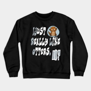 Otter gifts for otter lovers ,her Otter half Crewneck Sweatshirt